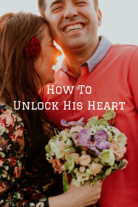 Unlock His Heart – Make Him More In Love With You